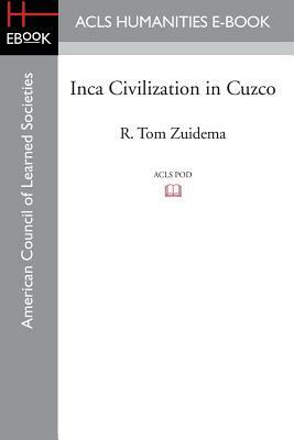 Inca Civilization in Cuzco by R. Tom Zuidema