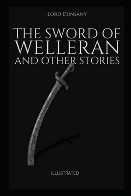 The Sword of Welleran and Other Stories Illustrated by Lord Dunsany