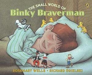 The Small World of Binky Braverman by Rosemary Wells, Richard Egielski