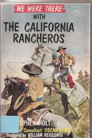 We Were There with the California Rancheros by Stephen Holt