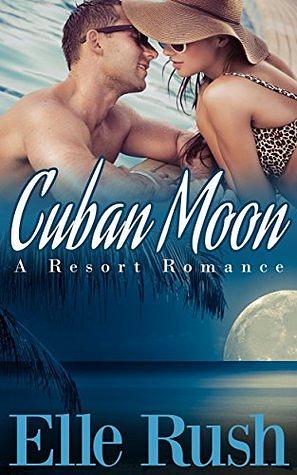 Cuban Moon by Elle Rush