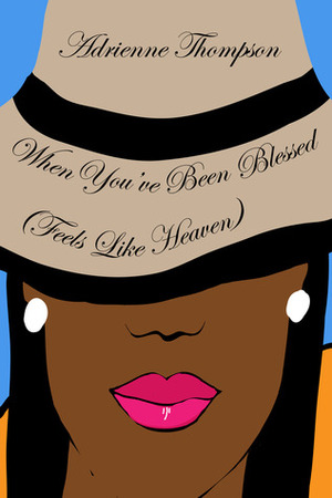When You've Been Blessed (Feels Like Heaven) by Adrienne Thompson