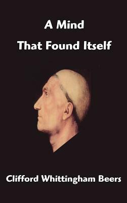 A Mind That Found Itself by Clifford Whittingham Beers