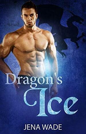 Dragon's Ice by Jena Wade