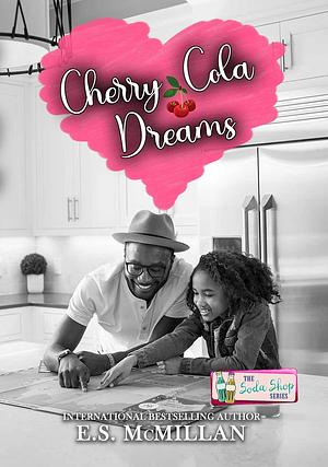 Cherry Cola Dreams: The Soda Shop Series by E.S. McMillan, E.S. McMillan