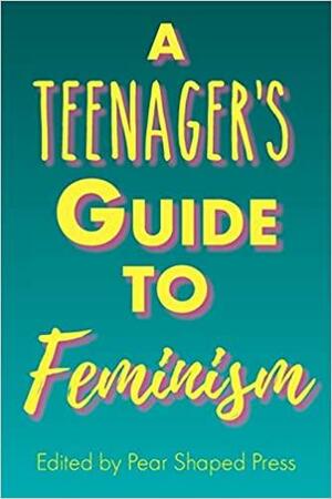 A Teenager's Guide to Feminism by Christina Brown