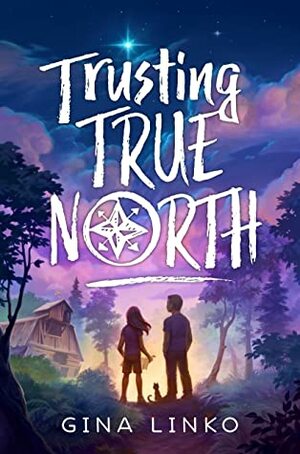 Trusting True North by Gina Linko
