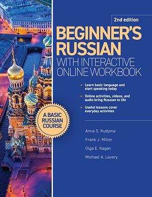 Beginner's Russian with Interactive Online Workbook, 2nd Edition by Michael A. Lavery, Anna Kudyma, Frank J. Miller, Olga E. Kagan