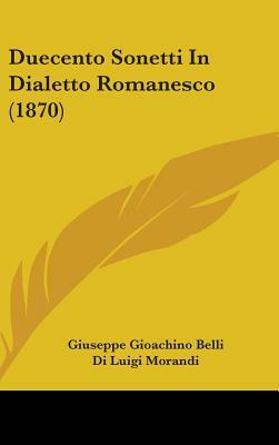 Duecento Sonetti in Dialetto Romanesco (1870) by Giuseppe Gioachino Belli