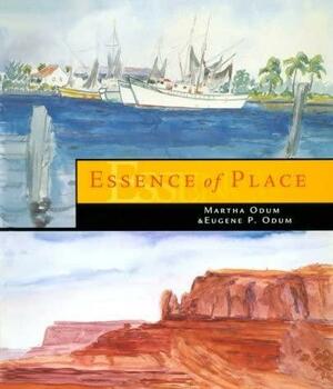 Essence of Place by Eugene P. Odum, Martha Odum