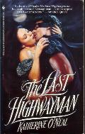 The Last Highwayman by Katherine O'Neal