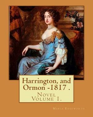 Harrington, and Ormon - 1817: VOLUME I by Maria Edgeworth