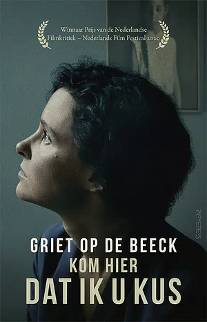 Kom hier dat ik u kus by Griet Op de Beeck