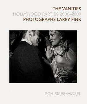 Larry Fink: The Vanities: Hollywood Parties: Hollywood Parties 2000-2009 by Larry Fink