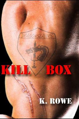 Dragonslayers: Kill Box by K. Rowe