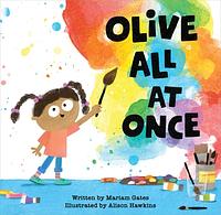 Olive All At Once by Mariam Gates, Mariam Gates