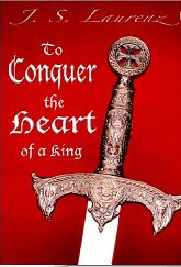 To Conquer the Heart of a King by J.S. Laurenz