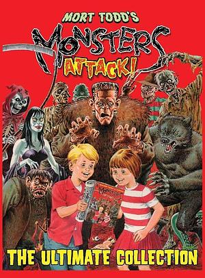 Mort Todd's Monsters Attack!: The Ultimate Collection by Mort Todd