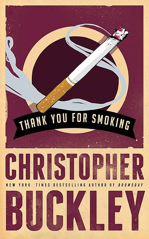 Thank You for Smoking by Christopher Buckley