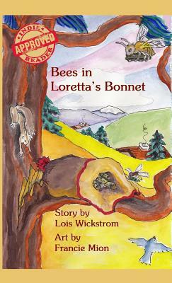 Bees in Loretta's Bonnet by Lois J. Wickstrom