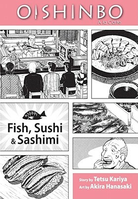 Oishinbo: A la Carte: Fish, Sushi & Sashimi by Tetsu Kariya