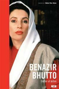 Benazir Bhutto - Datter af Østen by Benazir Bhutto