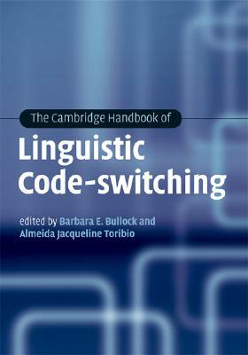 The Cambridge Handbook of Linguistic Code-Switching by 