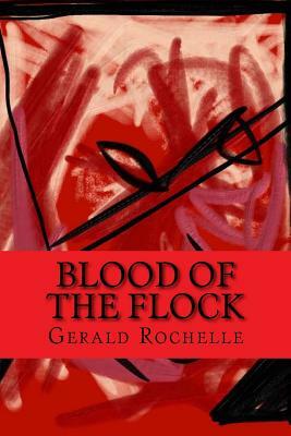 Blood of the Flock by Gerald Rochelle