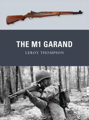 The M1 Garand by Leroy Thompson