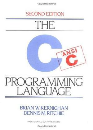 The C Programming Language by Brian W. Kernighan, Dennis M. Ritchie