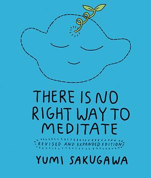 There Is No Right Way to Meditate by Yumi Sakugawa