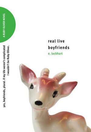 Real Live Boyfriends: Yes. Boyfriends, plural. If my life weren't complicated, I wouldn't be Ruby Oliver by E. Lockhart