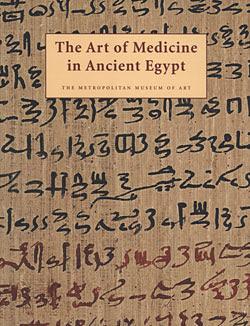 The Art of Medicine in Ancient Egypt by David T. Mininberg, James P. Allen