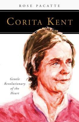 Corita Kent: Gentle Revolutionary of the Heart by Rose Pacatte