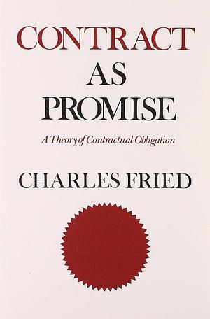 Contract As Promise by Charles Fried, Charles Fried