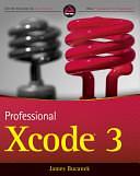 Professional Xcode 3 by James Bucanek