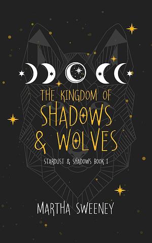 The Kingdom of Shadows and Wolves by Martha Sweeney