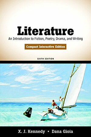 Literature: An Introduction to Fiction, Poetry, Drama, and Writing, Compact Interactive Edition by X.J. Kennedy, Dana Gioia