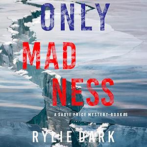 Only Madness by Rylie Dark