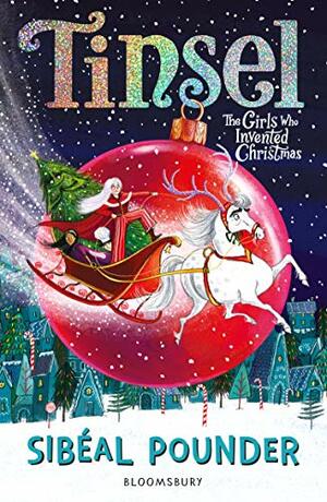 Tinsel: The Girls Who Invented Christmas by Sibéal Pounder