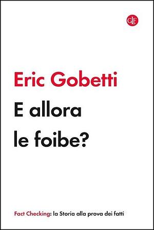 E allora le foibe? by Eric Gobetti