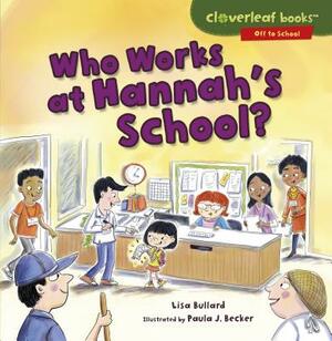 Who Works at Hannah's School? by Lisa Bullard