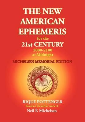The New American Ephemeris for the 21st Century 2000-2100 at Midnight, Michelsen Memorial Edition by Neil F. Michelsen