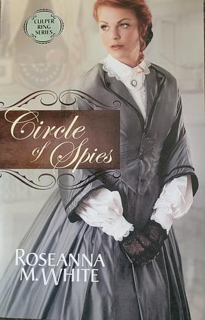 Circle of Spies by Roseanna M. White