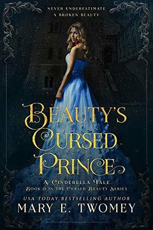 Beauty's Cursed Prince: A Cinderella Retelling by Mary E. Twomey
