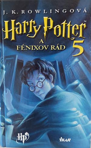 Harry Potter a fénixov rád: diel 5, Volume 5 by J.K. Rowling, J.K. Rowling