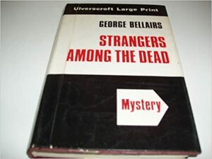 Strangers Among the Dead by George Bellairs