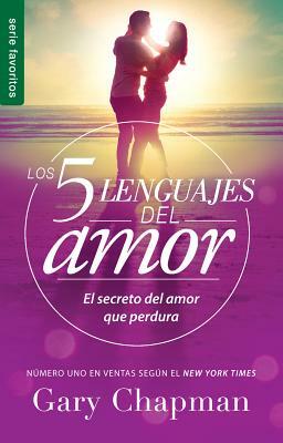 5 Lenguajes de Amor, Los Revisado 5 Love Languages: Revised Fav: El Secreto del Amor Que Perdura by Gary Chapman