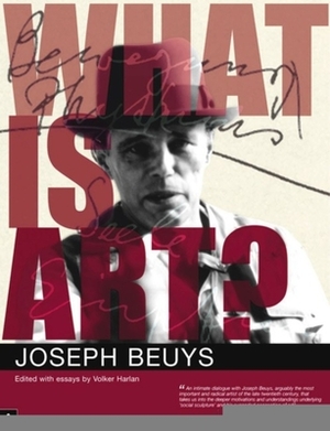 What Is Art?: Conversations with Joseph Beuys by Joseph Beuys