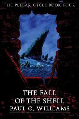 The Fall of the Shell by Paul O. Williams